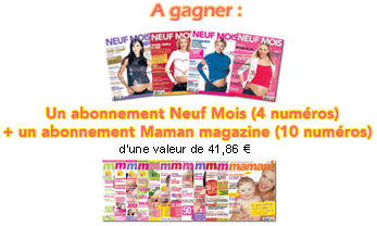 abonnement Neuf Mois + abonnement Maman magazine