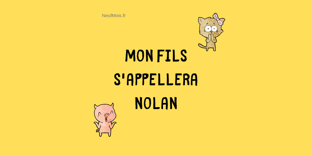 prénom nolan-accueil-neuf mois