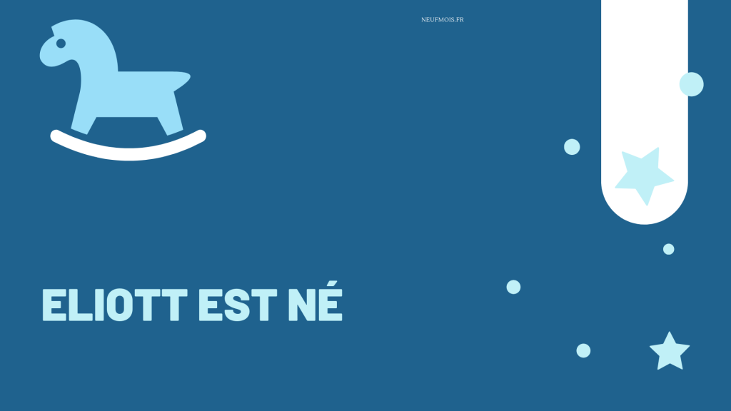 Prénom Eliott -neuf -mois