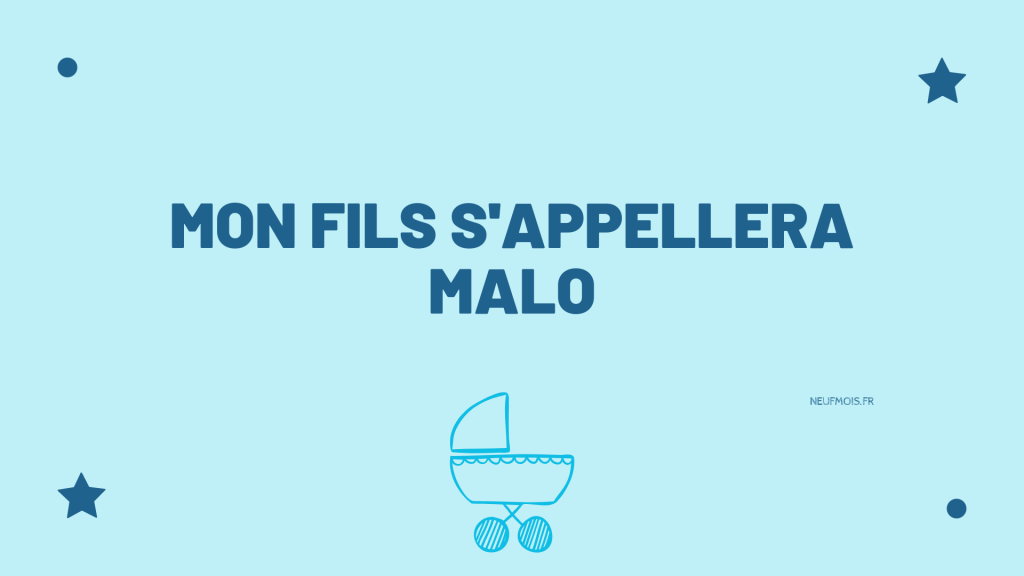 Prénom Malo -neuf -mois