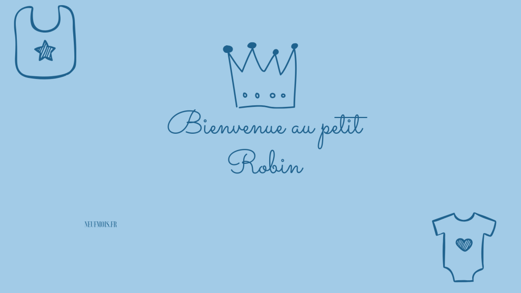 Prénom Robin -neuf -mois