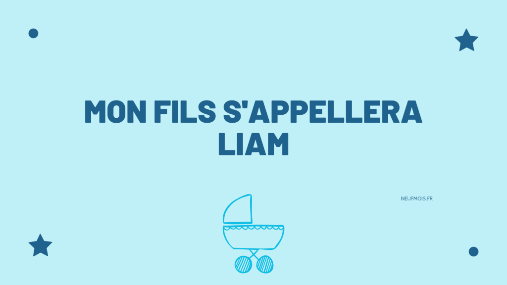 Prénom Liam -neuf -mois